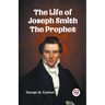 The Life of Joseph Smith the Prophet