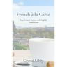 French à la Carte: Easy French Stories with English Translations