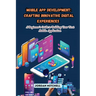 Mobile App Development: A Beginner's Guide to Building Your First Mobile Application