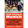 Three Seconds in Munich: The Controversial 1972 Olympic Basketball Final