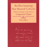 Re-Envisioning Past Musical Cultures: Ethnomusicology in the Study of Gregorian Chant