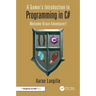 A Gamer's Introduction to Programming in C#: Welcome Brave Adventurer!
