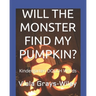 Will the Monster Find My Pumpkin?: Kindergarten DOLCH Words - Reading 31 Sentences to Build Fluency