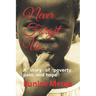Never Forget Us: A Story of Poverty, Pain, and Hope