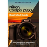 Nikon Coolpix p950 Illustrated Guide: A Visual Handbook to p950 Mastery, from Beginner to Pro