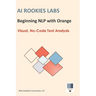 AI Rookies Labs Beginning NLP with Orange