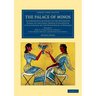 The Palace of Minos: A Comparative Account of the Successive Stages of the Early Cretan Civilization as Illustrated by the Discoveries at K