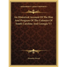 An Historical Account Of The Rise And Progress Of The Colonies Of South Carolina And Georgia V1
