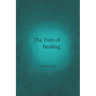 The Pain of Healing