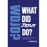 What Did Jesus Do?: A Gospel-Saturated Study of the Life of Christ