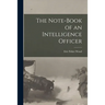 The Note-book of an Intelligence Officer [microform]
