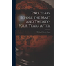 Two Years Before the Mast and Twenty-Four Years After