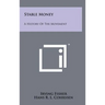 Stable Money: A History Of The Movement