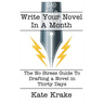 Write Your Novel In A Month: The No Stress Guide To Drafting A Novel in Thirty Days