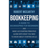 Bookkeeping: A Guide to Bookkeeping for Beginners and Basic Accounting Principles along with What You Need to Know About Starting an LLC