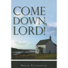 Come Down, Lord!