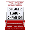 Speaker, Leader, Champion: Succeed at Work Through the Power of Public Speaking, Featuring the Prize-Winning Speeches of Toastmasters World Champions