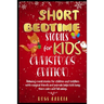 Short Bedtime Stories for Kids: Classic Fairy Tales, Moral Stories, Tales to Fall Asleep Them and Have a Peaceful Sleeping Christmas Edition
