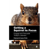 Getting a Squirrel to Focus Engage and Persuade Today's Listeners