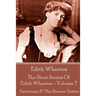 The Short Stories Of Edith Wharton - Volume VII: Sanctuary & The Bunner Sisters
