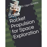 Solid Rocket Propulsion for Space Exploration