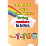 Coloring and Learning Book: Writing numbers in letters from 1 to 100