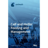 Calf and Heifer Feeding and management