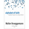 Alphabet of Faith: Prophetic Prayers for a Chaotic World