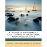 A Course in Mathematics, for Students in Engineering and Applied Science