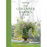 Terrain: The Container Garden Book: Creative Designs for Every Season