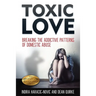 Toxic Love: Breaking the Addictive Patterns of Domestic Abuse