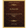 The Black Hills: Or The Last Hunting Ground Of The Dakotas V1 (1899)