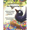 Caldwell Crow and the Shimmering Nest: A Story of Unlikely Friendship and Creativity
