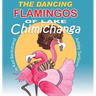 The Dancing Flamingos of Lake Chimichanga: Silly Birds