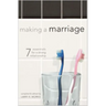 Making a Marriage: 7 Essentials for a Strong Relationship