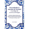 Desvendando os segredos de Portugal Unveiling the secrets of Portugal - BILINGUAL: Revelando as influências históricas que forjaram a rica tapeçaria d