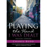 Playing the Hand I Was Dealt