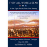 They All Wore a Star: In the Fight for the Four-Gun Battery during the Battle of Resaca, Georgia, May 15, 1864