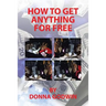 How to Get Anything for Free