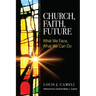 Church, Faith, Future: What We Face, What We Can Do