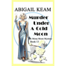 Murder Under A Cold Moon: A 1930s Mona Moon Historical Cozy Mystery Book 13