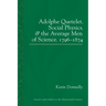 Adolphe Quetelet, Social Physics and the Average Men of Science, 1796-1874