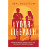 Your Lifepath: How to Make Each Stage of Your Life Exceptional