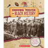 Unsung Voices of Black History (from the Archives)