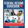 Federal Resme Guidebook 8th Ed: First-Ever Book on Writing the Two-Page Federal Resume