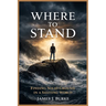 Where to Stand: Finding Solid Ground in a Shifting World