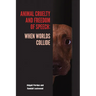 Animal Cruelty and Freedom of Speech: When Worlds Collide