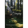 The Last Thing Is Longing