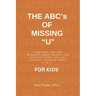 The ABC's of Missing U for KIDS: Comfort for the Moments When Words Are Hard to Find- As You Journey Through Grief, a to Z