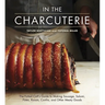 In the Charcuterie: The Fatted Calf's Guide to Making Sausage, Salumi, Pates, Roasts, Confits, and Other Meaty Goods [A Cookbook]